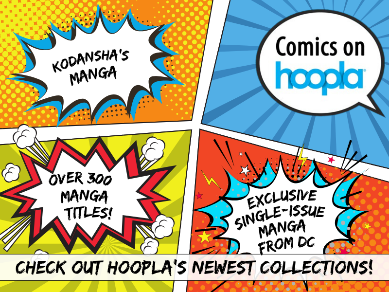 Image Includes: Colorful comic of 4 panels featuring speech bubbles. Text Reads: Panel 1. Kodansha's Manga. Panel 2. Comics on hoopla. 3. Over 300 manga titles! Panel 4. Exclusive Single-Issue manga from DC. Bottom ribbon reads Check out hoopla's newest collections!