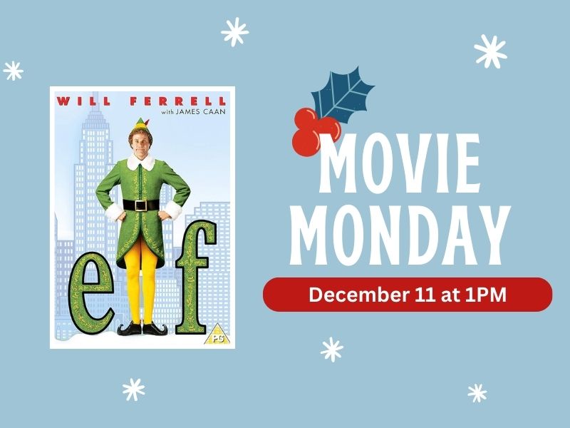 DVD cover of the movie Elf. Text that reads: Movie Monday. December 11 at 1PM.