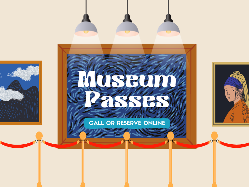 image of paintings on a wall in museum text reads Museum Passes call or reserve online.