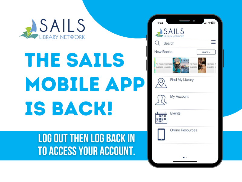 Image of phone with SAILS app on the screen. SAILS logo in corner. Text reads: The SAILS Mobile App is Back! Log out then log back in to access your account.