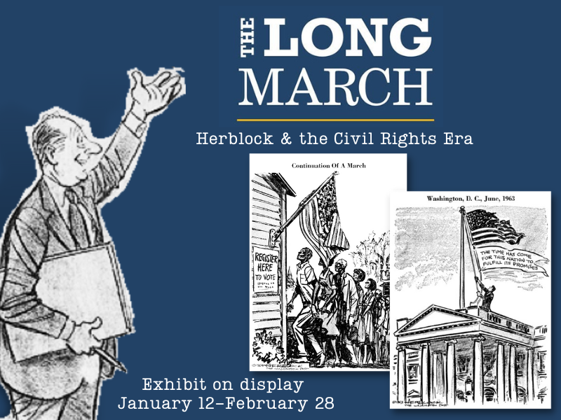 herblock cartoons with text that reads the long march herblock & the civil rights era exhibit on display january 12-february 28