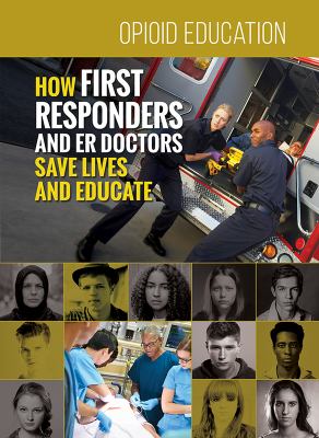 How First Responders and ER Doctors Save Lives and Educate