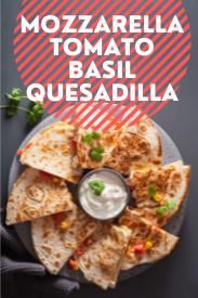 Mozzarella Tomato Basil Quesadilla