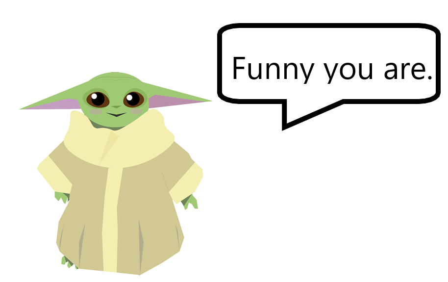 yoda funny you are