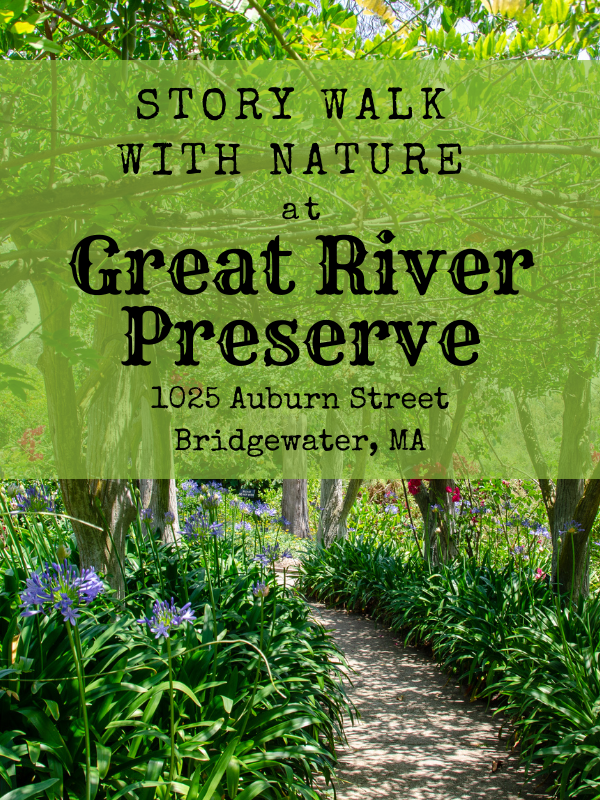 path through the woods image with text that reads story walk with nature at Great River Preserve 1025 Auburn Street Bridgewater MA