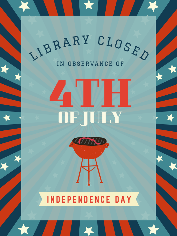 charcoal grill with text that reads library closed in observance of 4th of july independence day