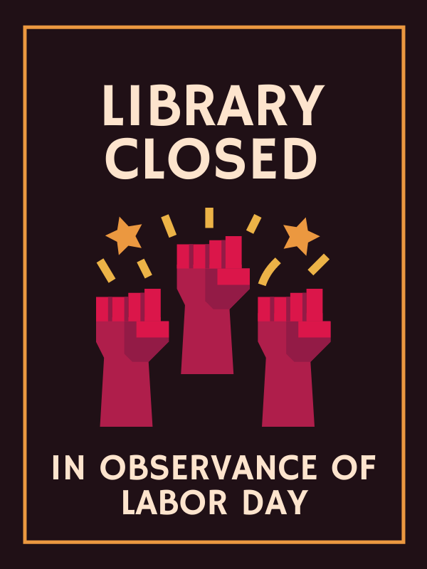 three fists raised in solidarity with text that reads library closed in observance of labor day