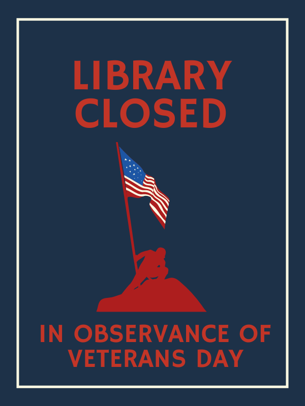 soldier holding up an american flag with text that reads library closed in observance of veterans day