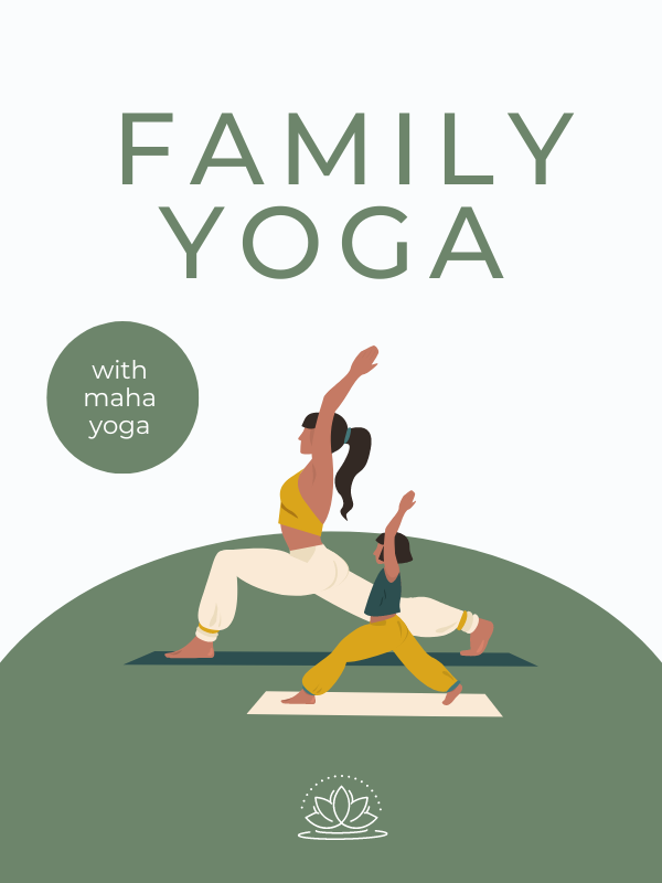 mom and daughter doing yoga with text that reads family yoga with maha yoga 