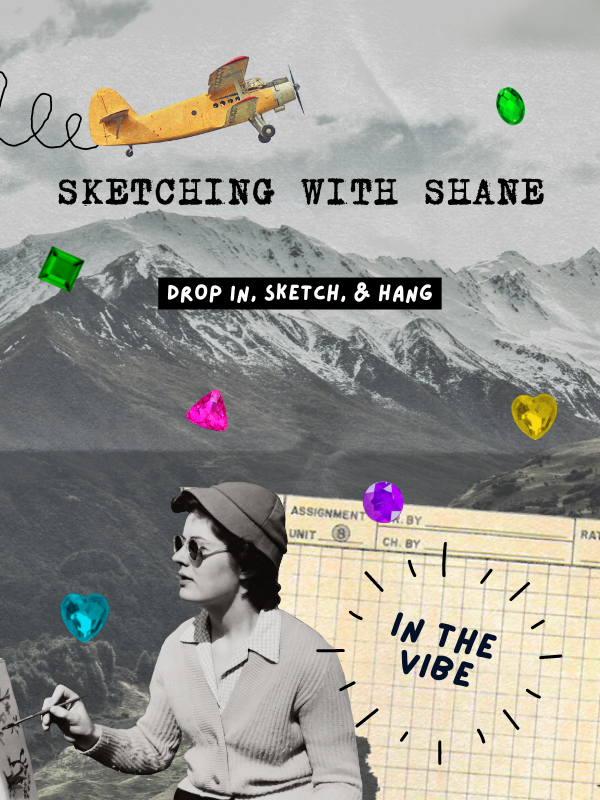 collaged images with text that reads sketching with shane drop in, sketch, & hang in the vibe