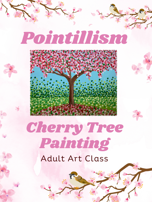 Image Includes: Cherry trees with birds and pink flowers surrounding border. With photograph of painting of cherry tree painted in pointillist style. Text Reads: Pointillism. Cherry Tree Painting. Adult Art Class.