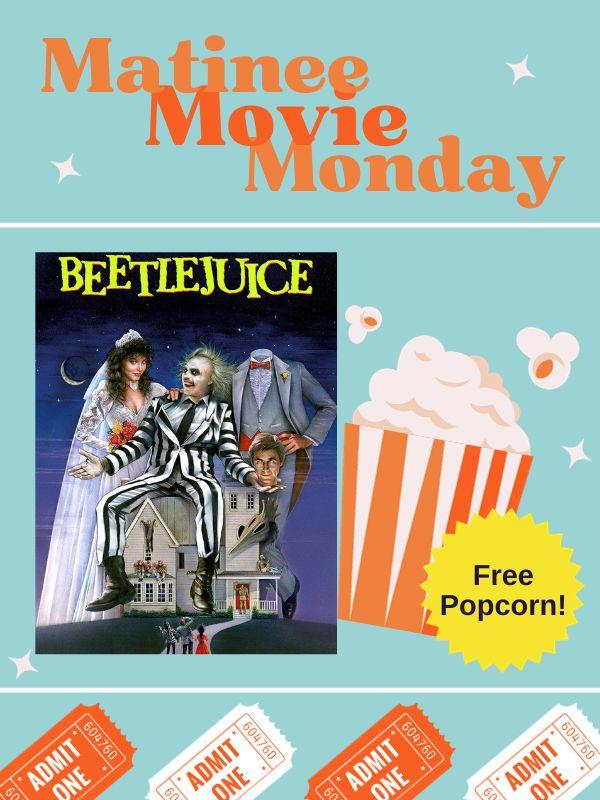 Movie poster with popcorn. Text that reads: Matinee Movie Monday. Free popcorn! 