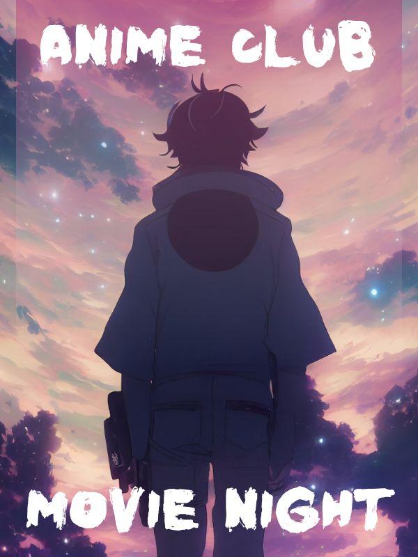 Anime scene with text that reads: Anime Club Movie Night.