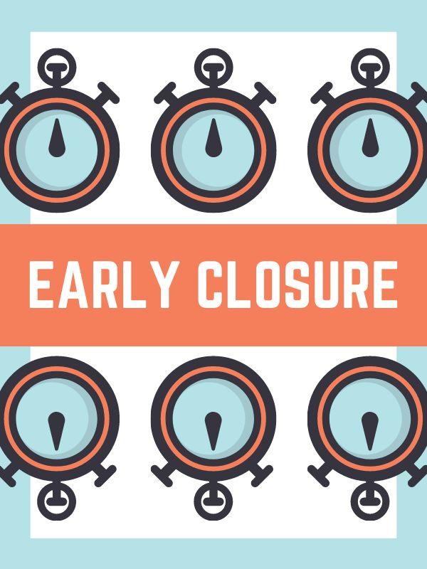 Clocks with text that reads: Early Closure.