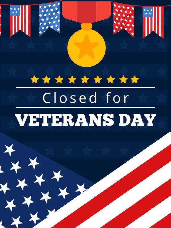 American Flag with text that reads: Closed for Veterans' Day