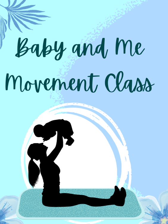 Image Includes: Silhouette of mother holding baby over head on yoga mat. Text Reads: Baby and Me Movement Class. 