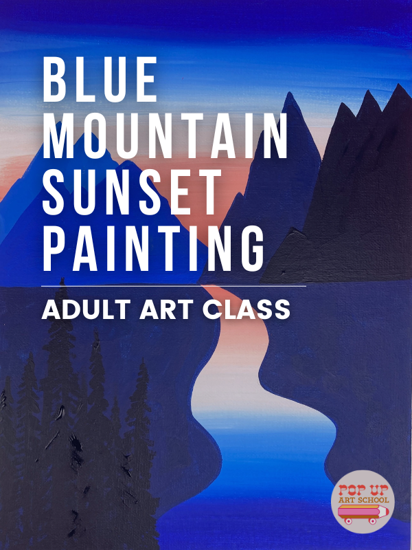 Image Includes: Painting of mountains in background against the sunset. Sunset reflects into river. Text reads: Blue Mountain Sunset Painting. Adult Art Class.
