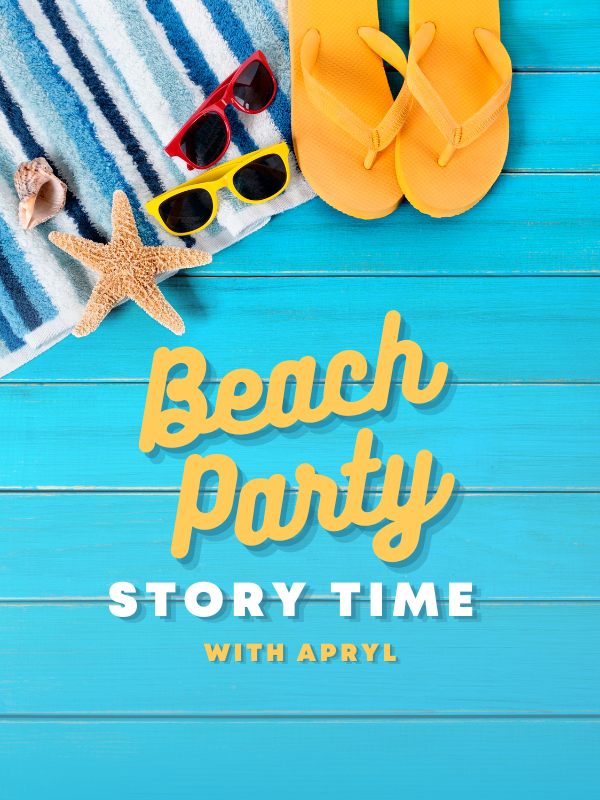 sandals, sunglasses, and shells on a beach towel with text that reads beach party story time with apryl