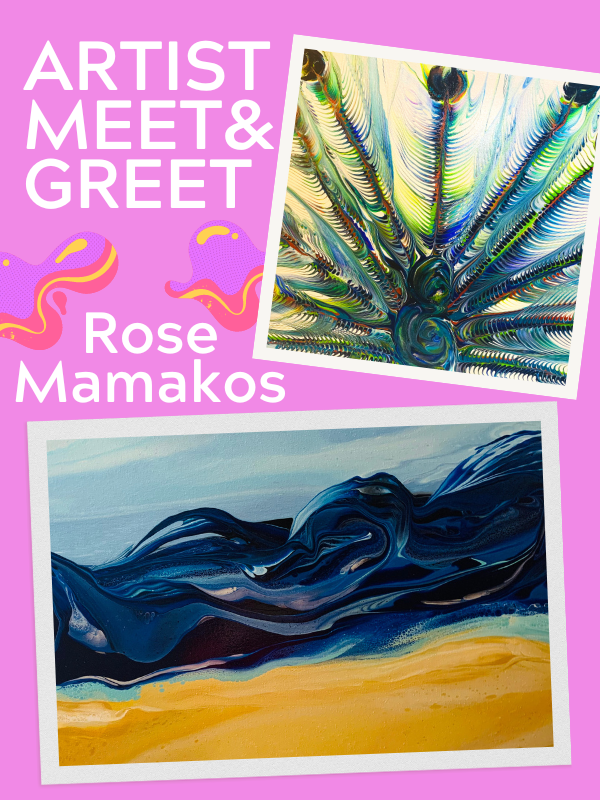 paintings by rose mamakos with text that reads artist meet & greet rose mamakos