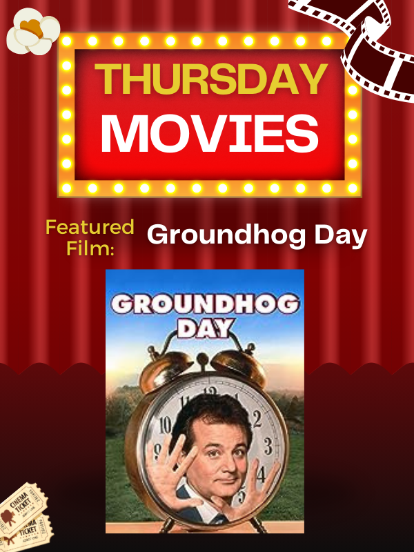 Image includes: Shiny movie theater sign, popcorn, film real, tickets, and cover of the movie Groundhog day with clock and Bill Murray's face. Text reads: Thursday Movies. Featured Film. Groundhog Day.. 