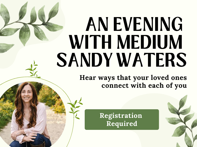 image of Sandy Waters. Text reads An evening with medium Sandy Waters. Hear ways that your loved ones connect with each of you. Registration Required. 