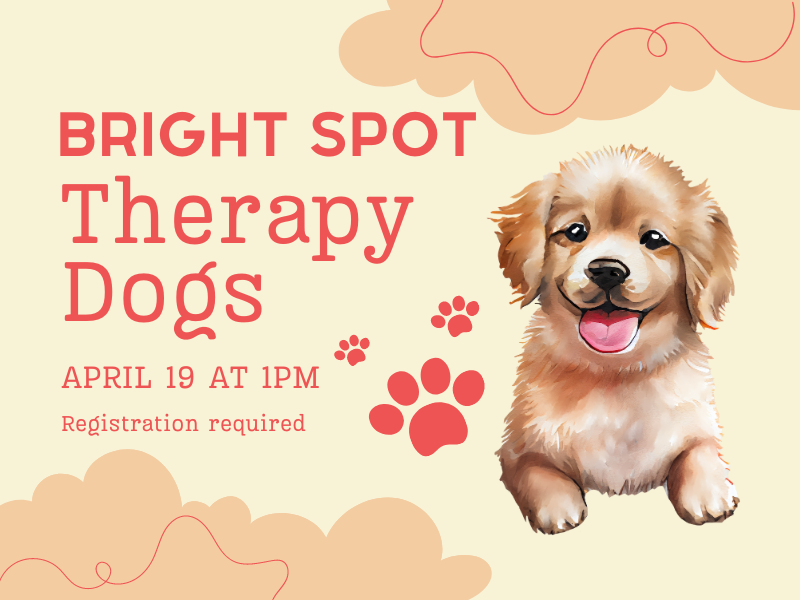 image includes: happy golden dog and paw prints. text reads: Bright Spot Therapy Dogs. April 19 at 1PM registration required. 