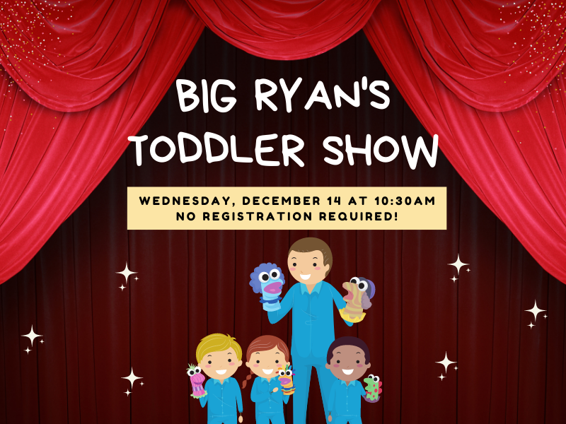 kids and man with puppets and text that reads big ryan's toddler show wednesday, december 14 at 10 : 30 am no registrations required!
