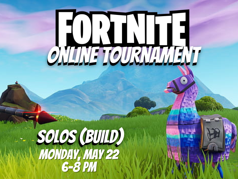 fortnite llama scene with text that reads fortnite online tournament solos (build) monday may 22 6-8 pm