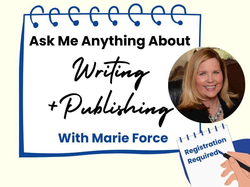 image of Marie Force and notebook. text reads Ask me anything about writing and publishing with Marie Force. Registration Required. 