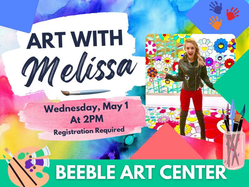 Image of watercolors, and paint supplies, with picture of melissa in front of colorful mural. text reads: Art With Melissa Wednesday, may 1 at 2PM. Beeble Art Center. 