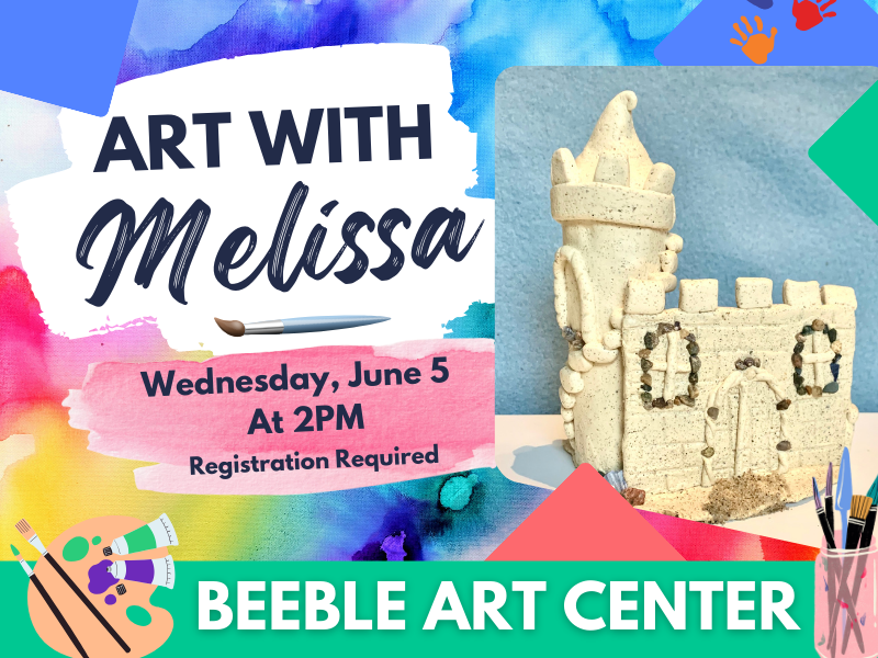 image of paint supplies and a picture of clay-made castle. text read with melisssa wednesday, june 5 at 2pm. registration required. beeble art center. 