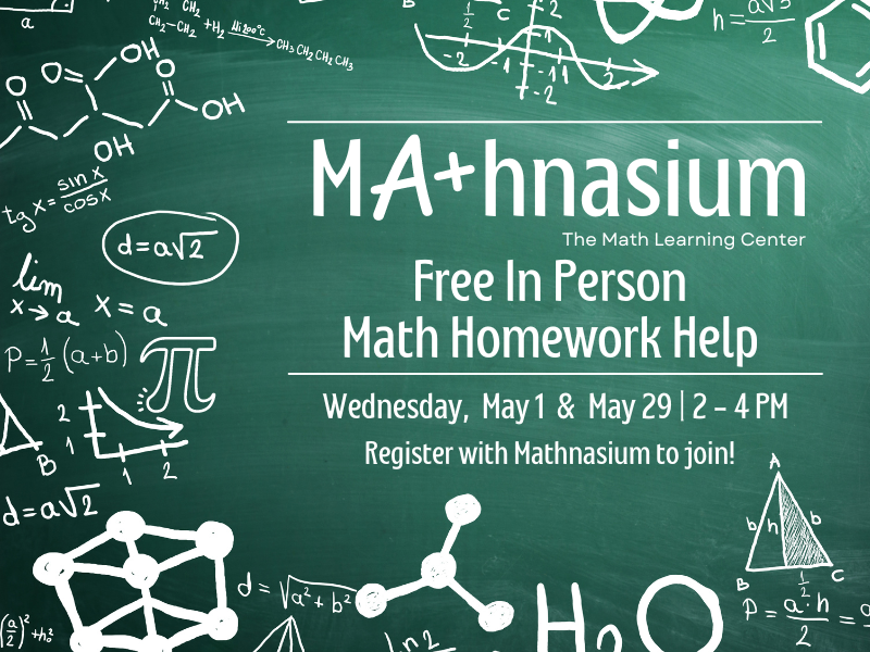 image includes chalk board with math equations. text reads: Mathnasium The Mather Learning Center. Free In Person Math Homework Help. Wednesday, May 1 & May 29 2 -4 PM. Register with Mathnasium to join!
