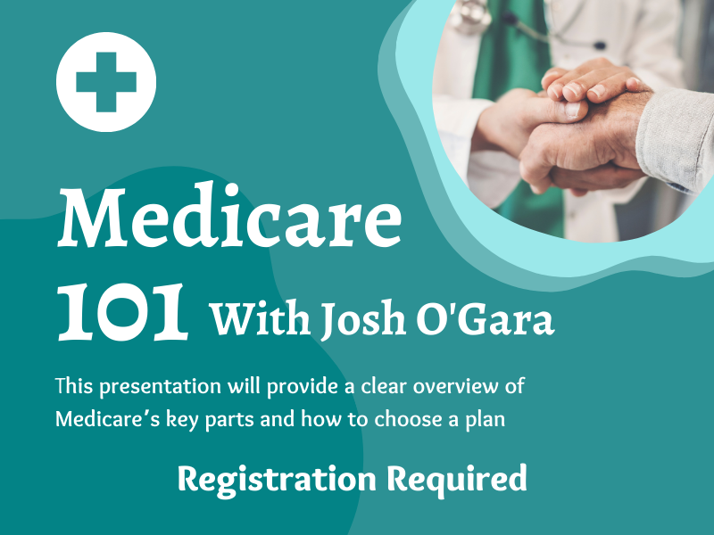 image of doctor taking patient's hand. text reads Medicare 101 with Josh O'Gara. This presentation will provide a clear overview of Medicare's key parts and how to choose a plan. Registration Required. 