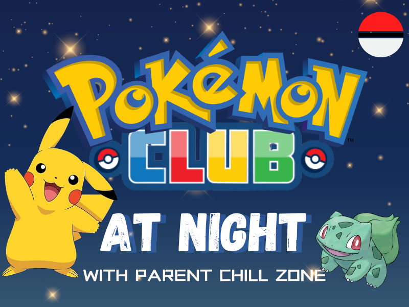 image of pokemon and friends. text reads Pokemon at night with parent chill zone.  