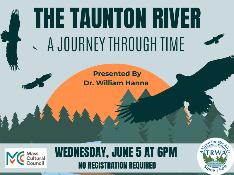 image of birds flying over trees and river and sunset. text reads the taunton river a journey through time presented by dr. william hanna wednesday, june 5 at 6pm. no registration required. 